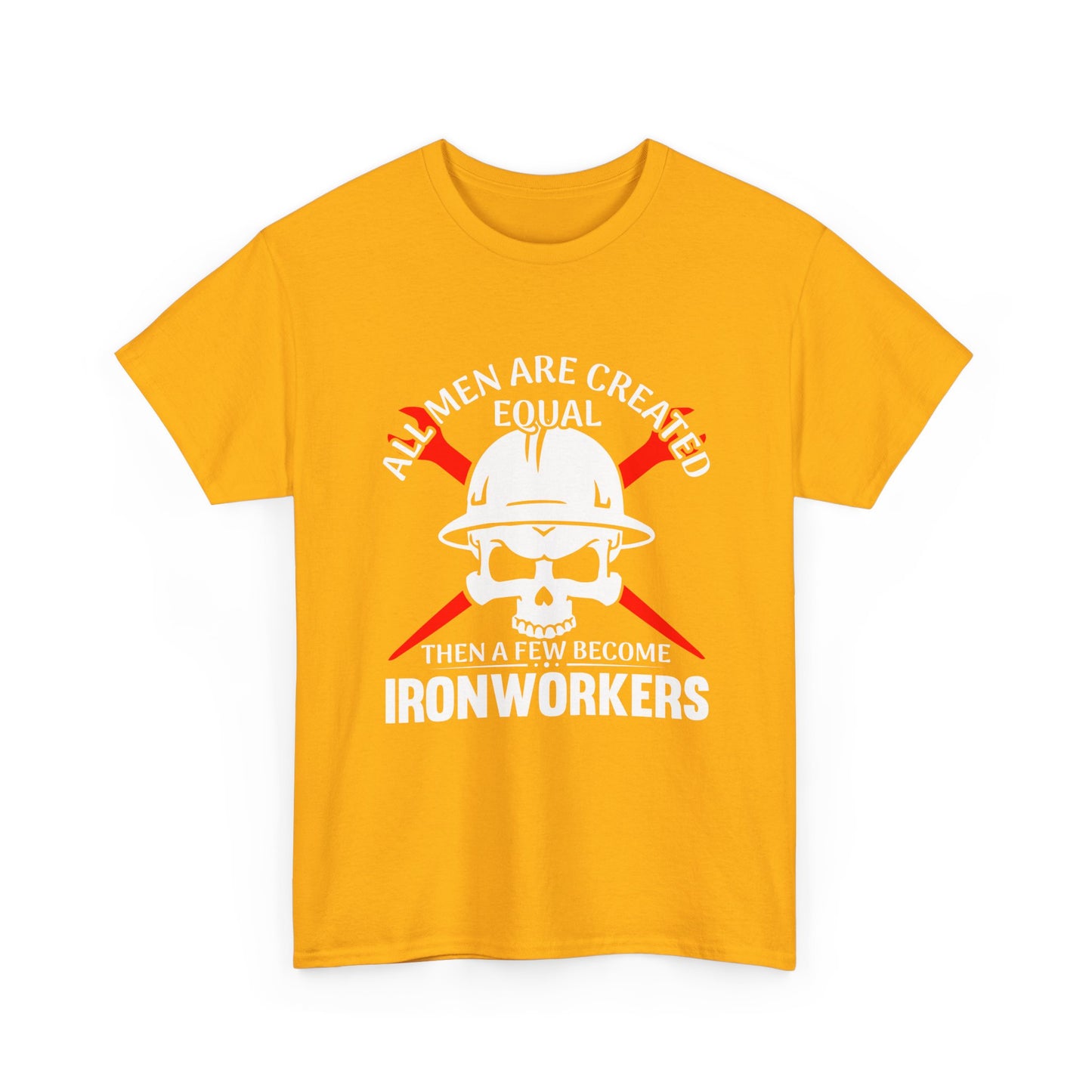 Ironworkers Skull T-Shirt – "All Men Are Created Equal Then A Few Become Ironworkers" Construction Crew Tee