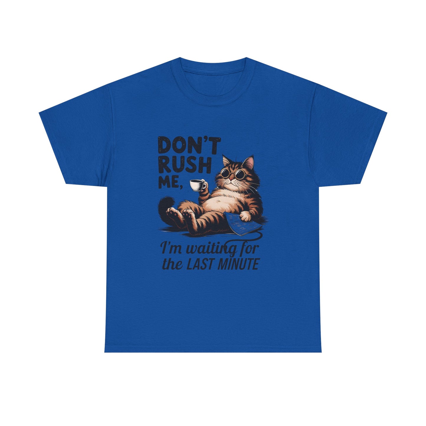 Cat T-Shirt - "Don't Rush Me, I'm Waiting for the Last Minute" Funny Lazy Cat Tee