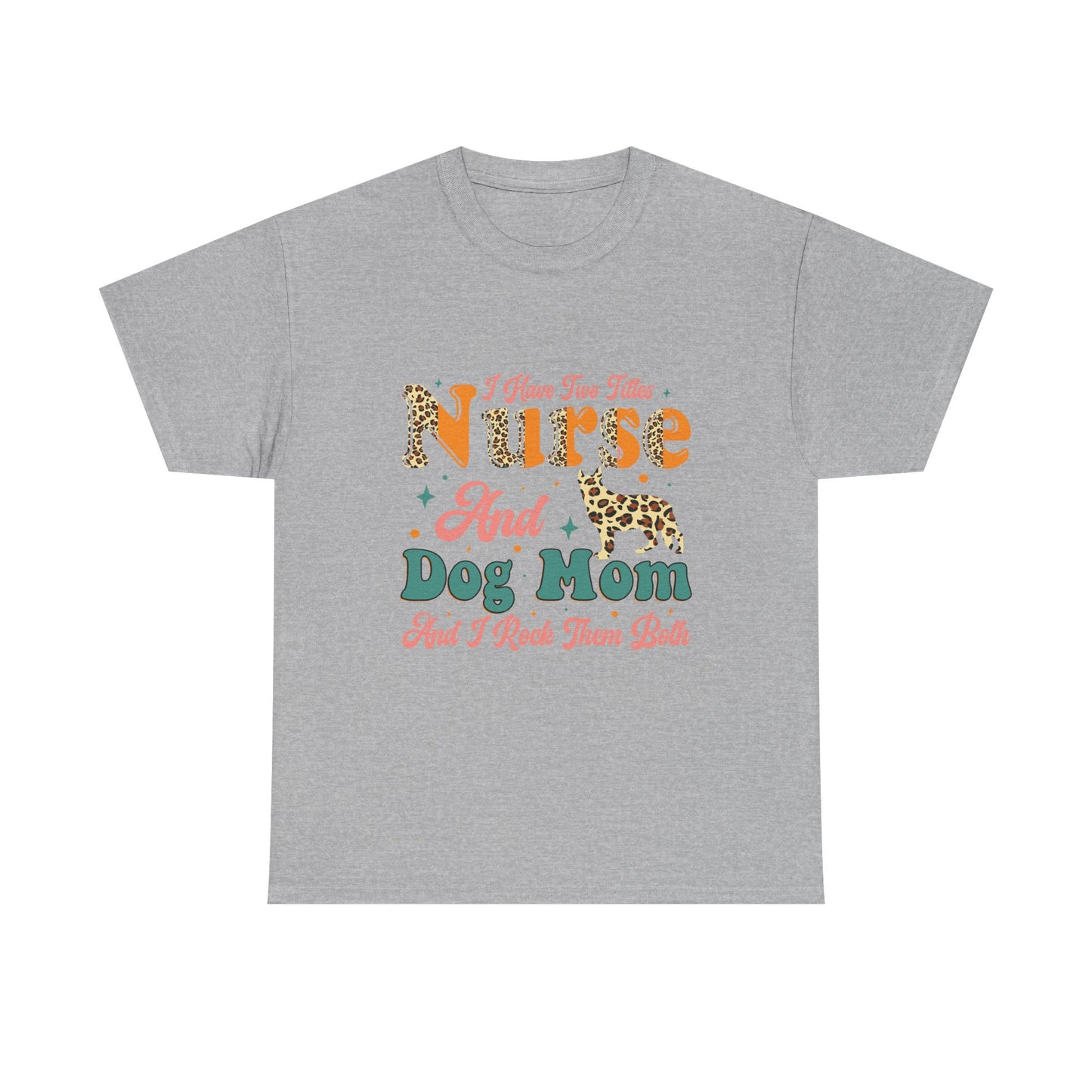 Nurse and Dog Mom Graphic Tee — "I Have Two Titles" Leopard Print