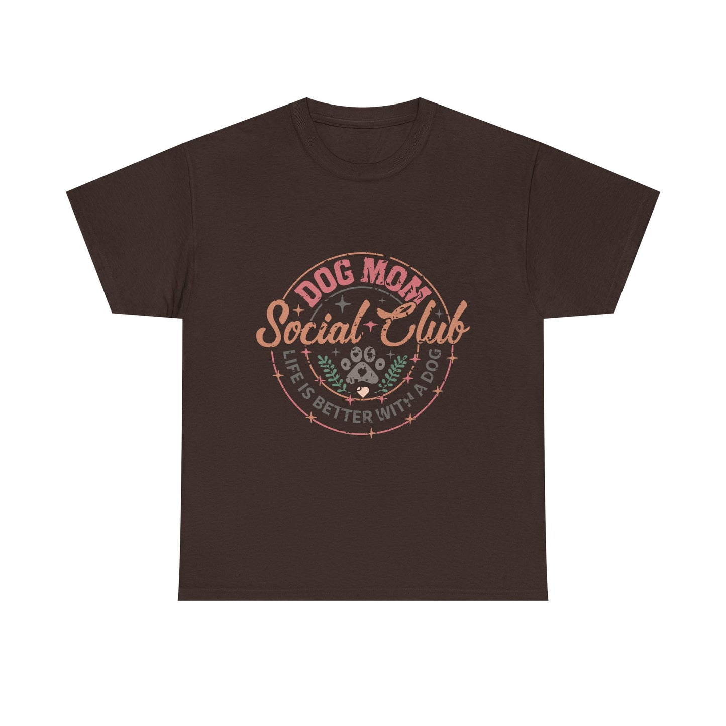 Dog Mom Social Club T-Shirt — Life Is Better With A Dog Tee