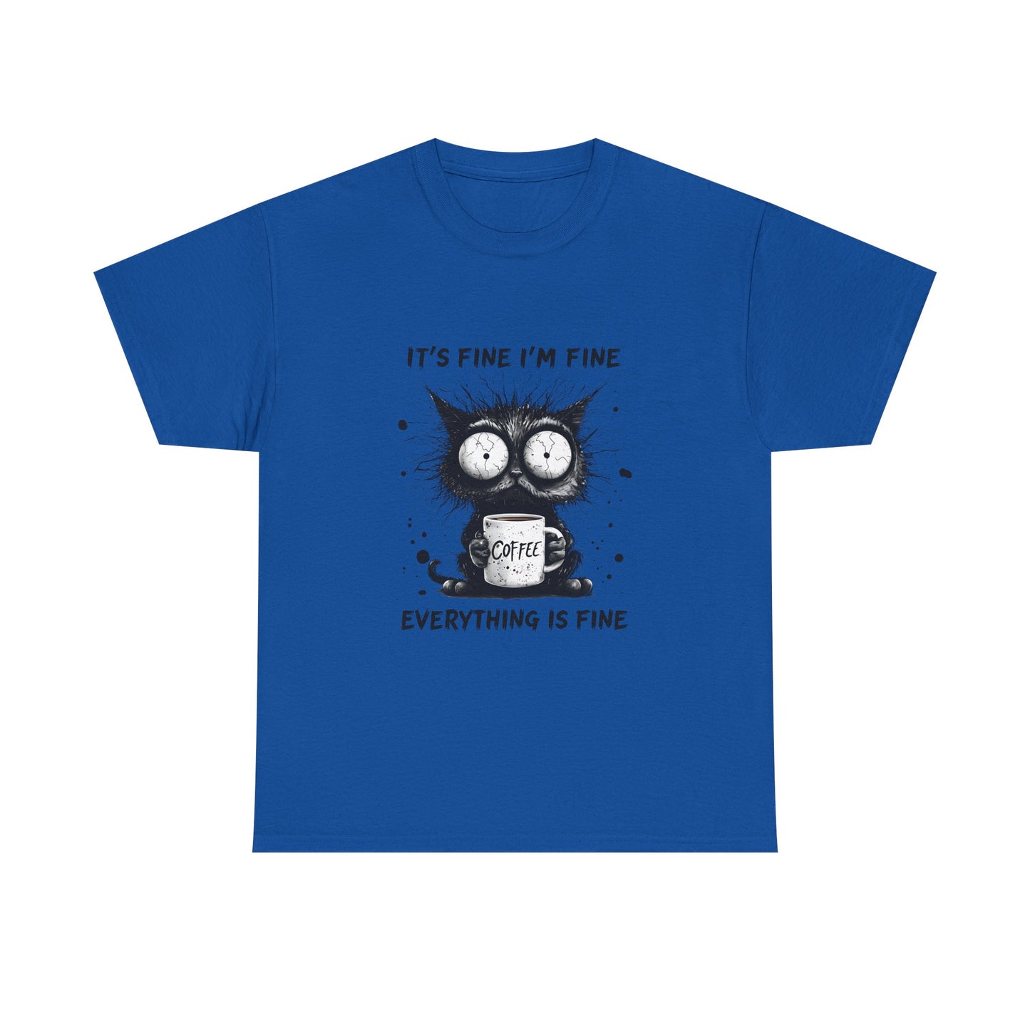 Graphic Tee — “It’s Fine I’m Fine Everything Is Fine” Cat Coffee Shirt