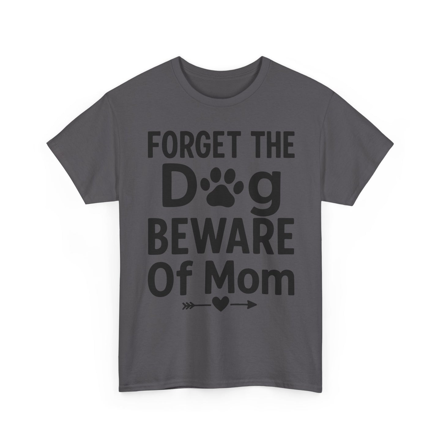 Forget the Dog Beware of Mom T-Shirt – Funny Pet Mom Tee for Dog Lovers
