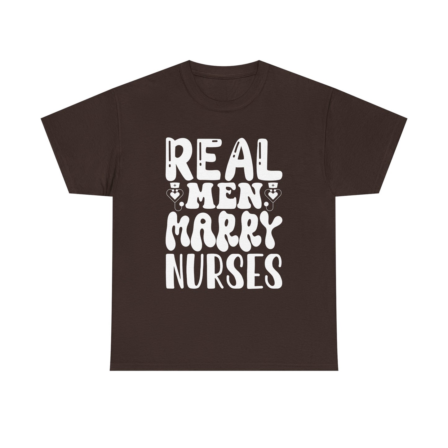 Real Men Marry Nurses T-Shirt — Funny Nurse Pride Tee for Husbands & Partners