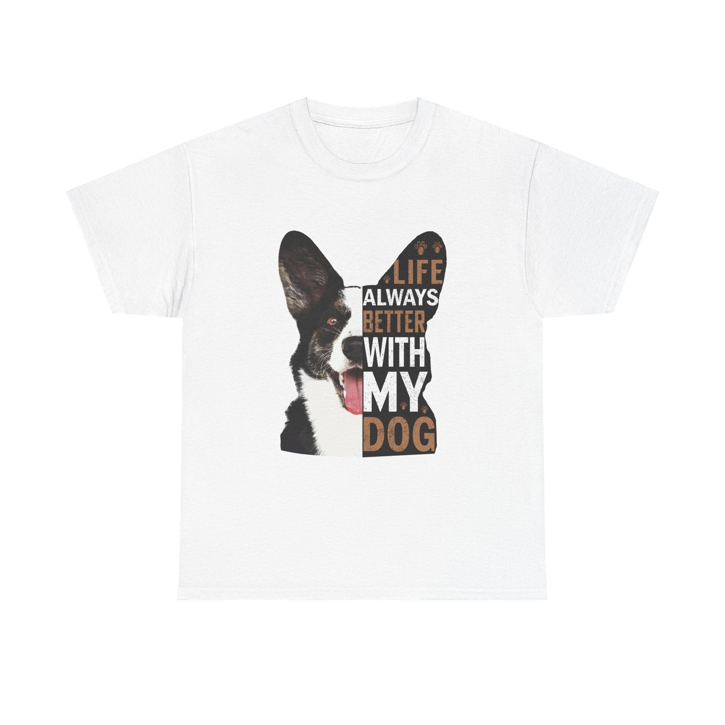 Life Is Always Better With My Dog T-Shirt — Dog Lover Tee