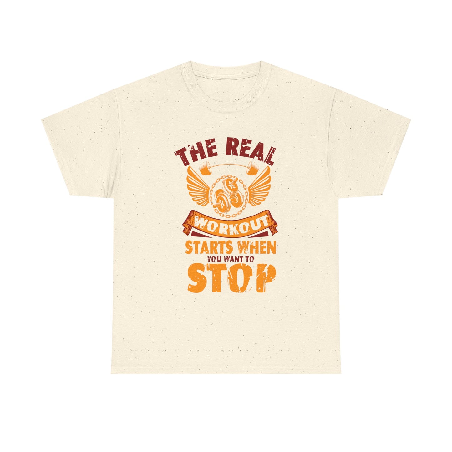Workout T-Shirt — “The Real Workout Starts When You Want To Stop” Motivational Gym Tee