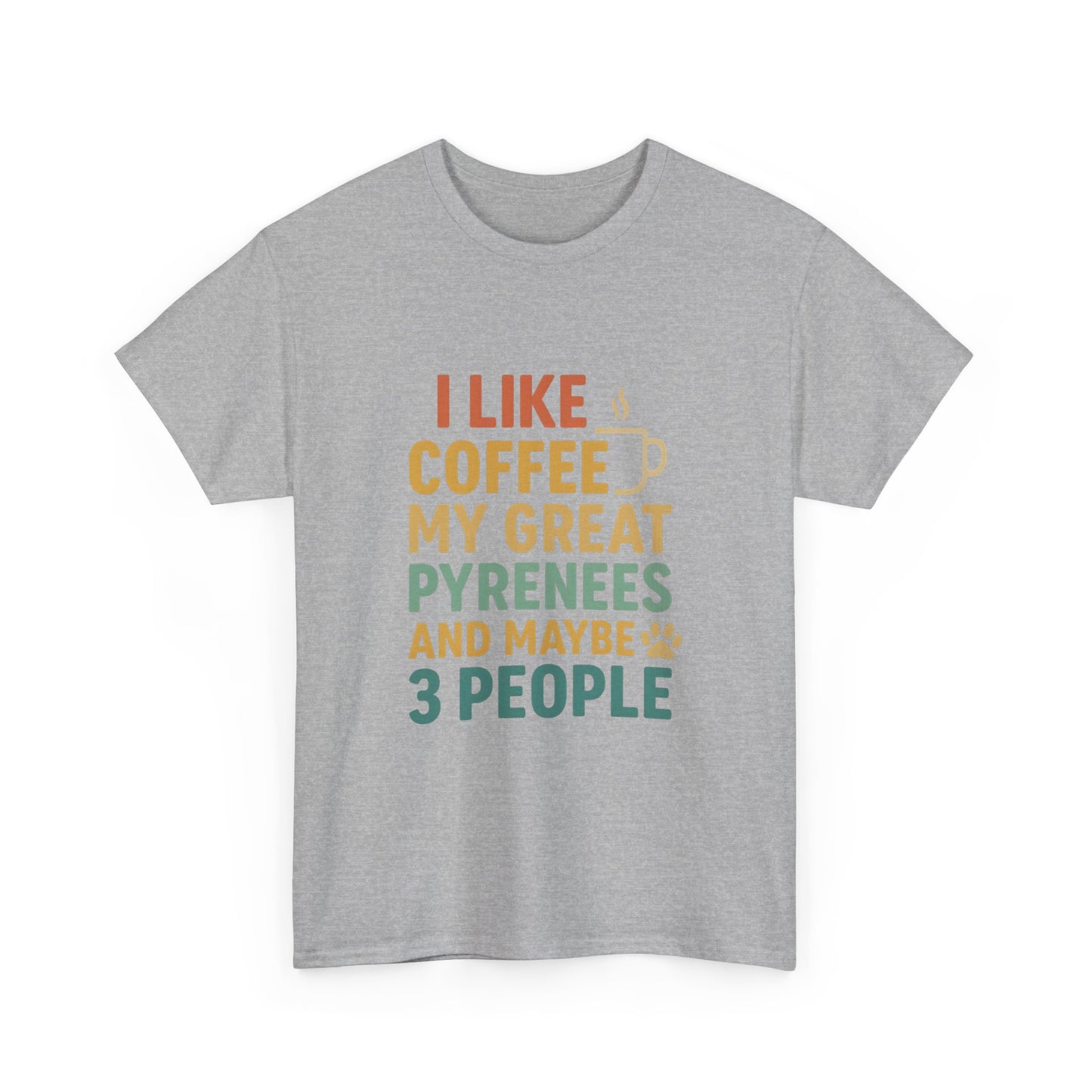 T‑Shirt — "I Like Coffee, My Great Pyrenees and Maybe 3 People" Funny Dog Lover Tee