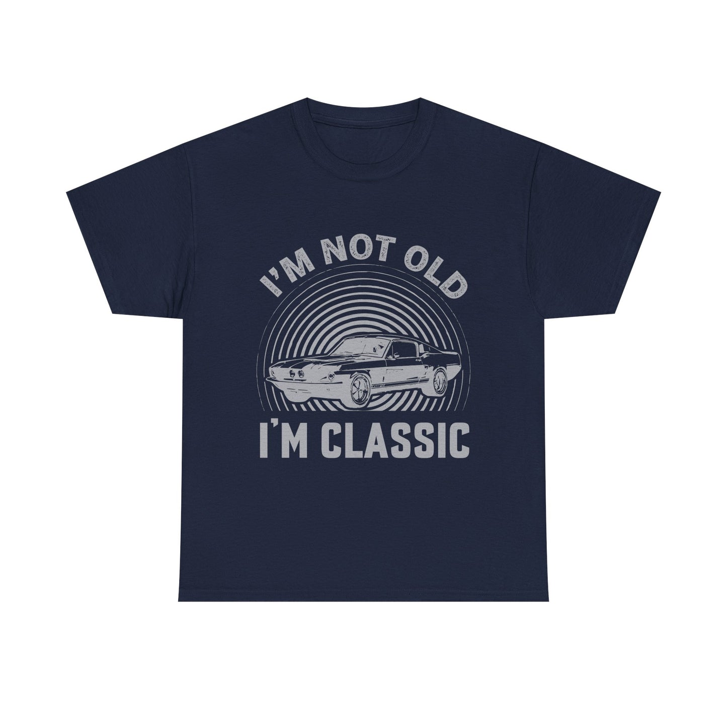 Classic Car Tee – "I’m Not Old I’m Classic" Vintage Muscle Car T-Shirt