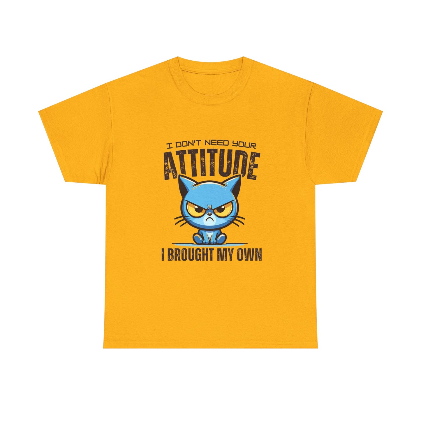 Attitude Cat T-Shirt — "I Don't Need Your Attitude, I Brought My Own" Graphic Tee