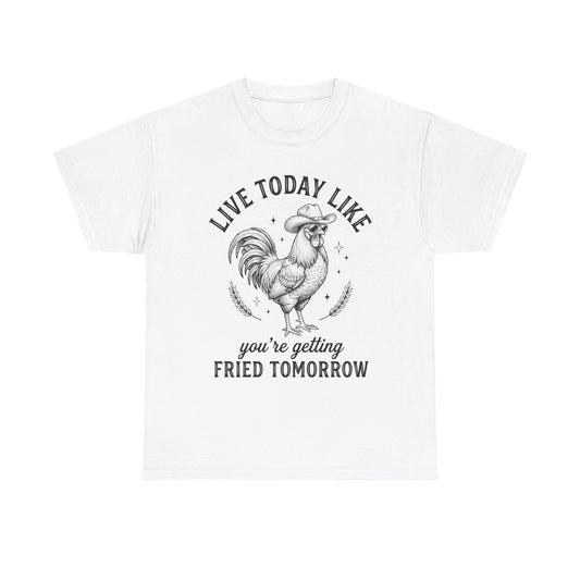 Rooster 'Live Today Like You're Getting Fried Tomorrow' Graphic Tee