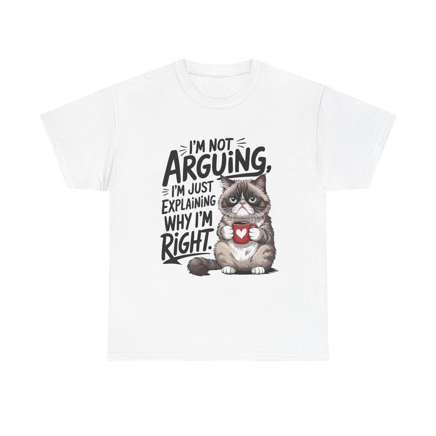 Cat T‑Shirt — "I'm Not Arguing, I'm Just Explaining Why I'm Right" Funny Graphic Tee