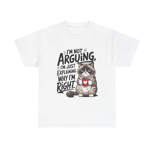 Cat T‑Shirt — "I'm Not Arguing, I'm Just Explaining Why I'm Right" Funny Graphic Tee