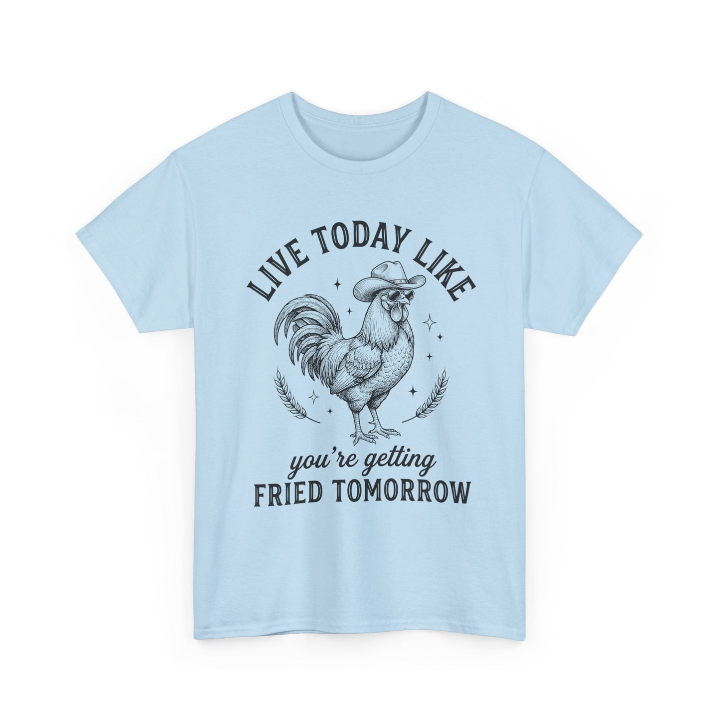 Rooster 'Live Today Like You're Getting Fried Tomorrow' Graphic Tee