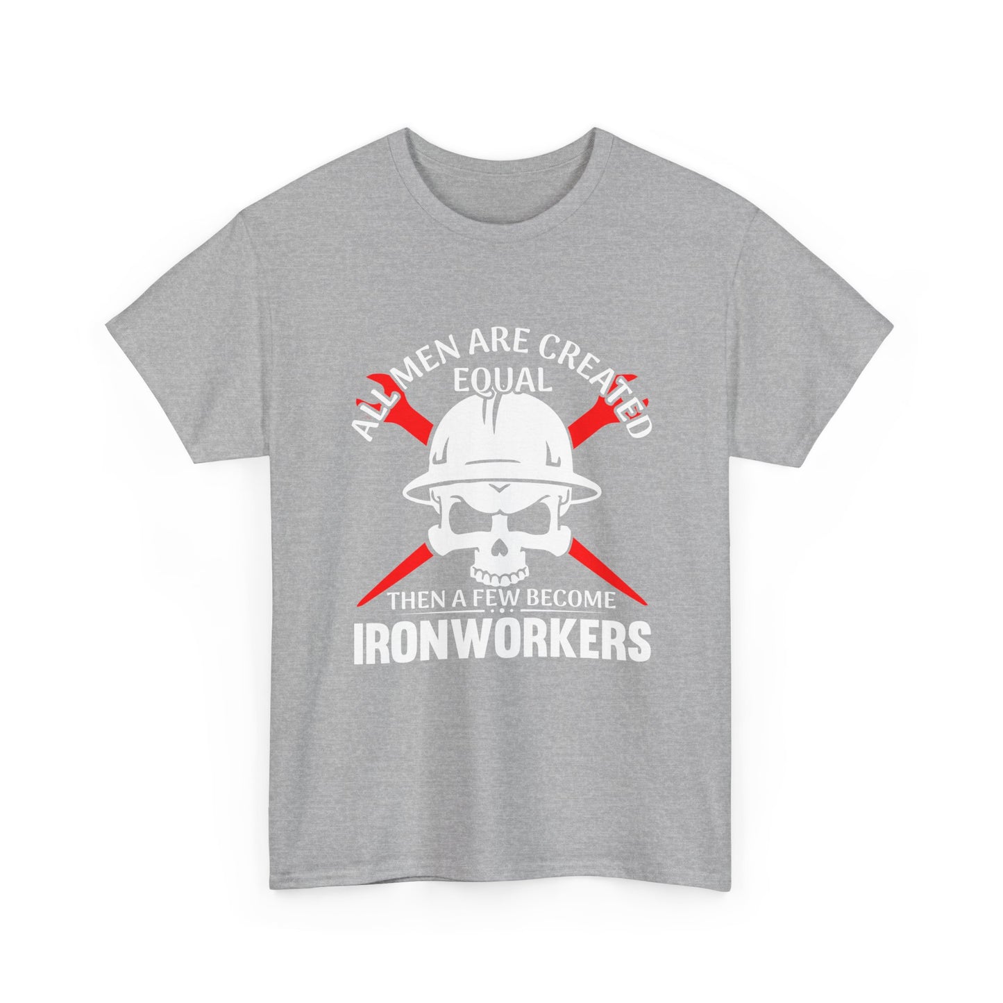 Ironworkers Skull T-Shirt – "All Men Are Created Equal Then A Few Become Ironworkers" Construction Crew Tee