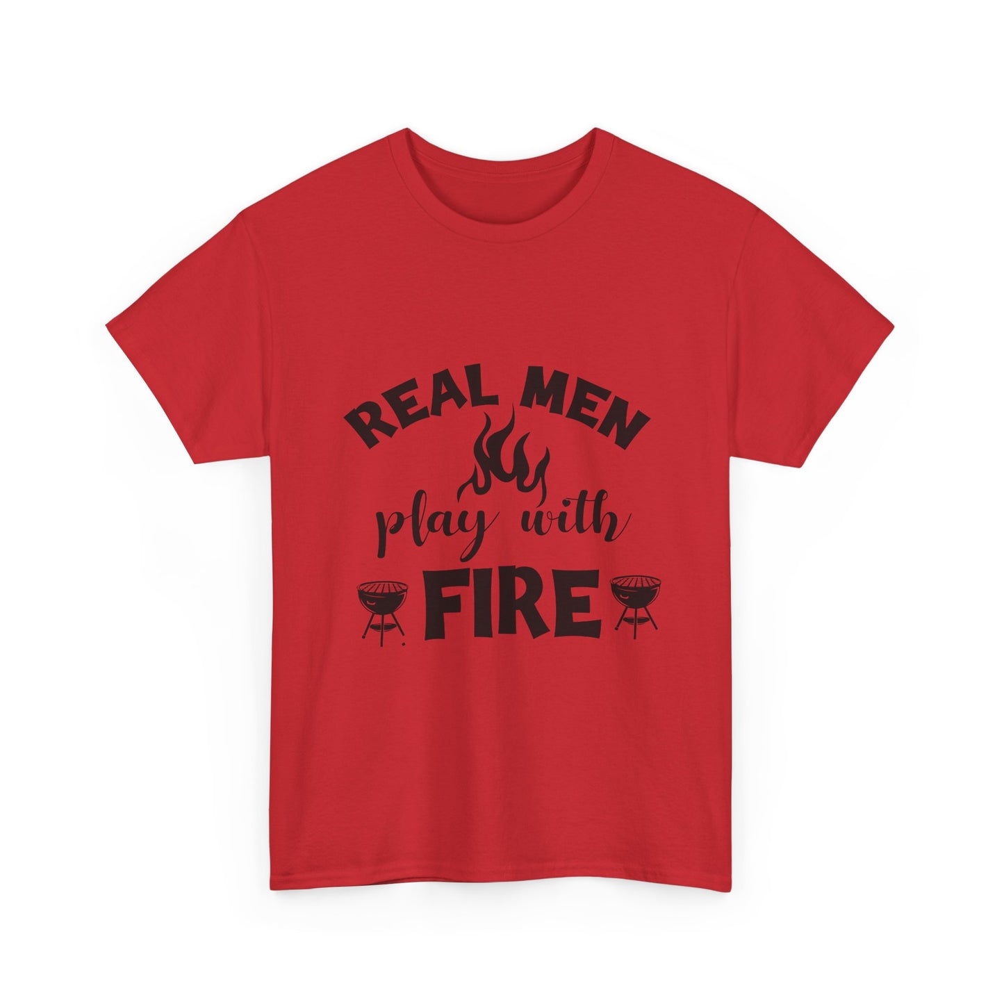 Grill T-Shirt — "Real Men Play With Fire" BBQ Graphic Tee