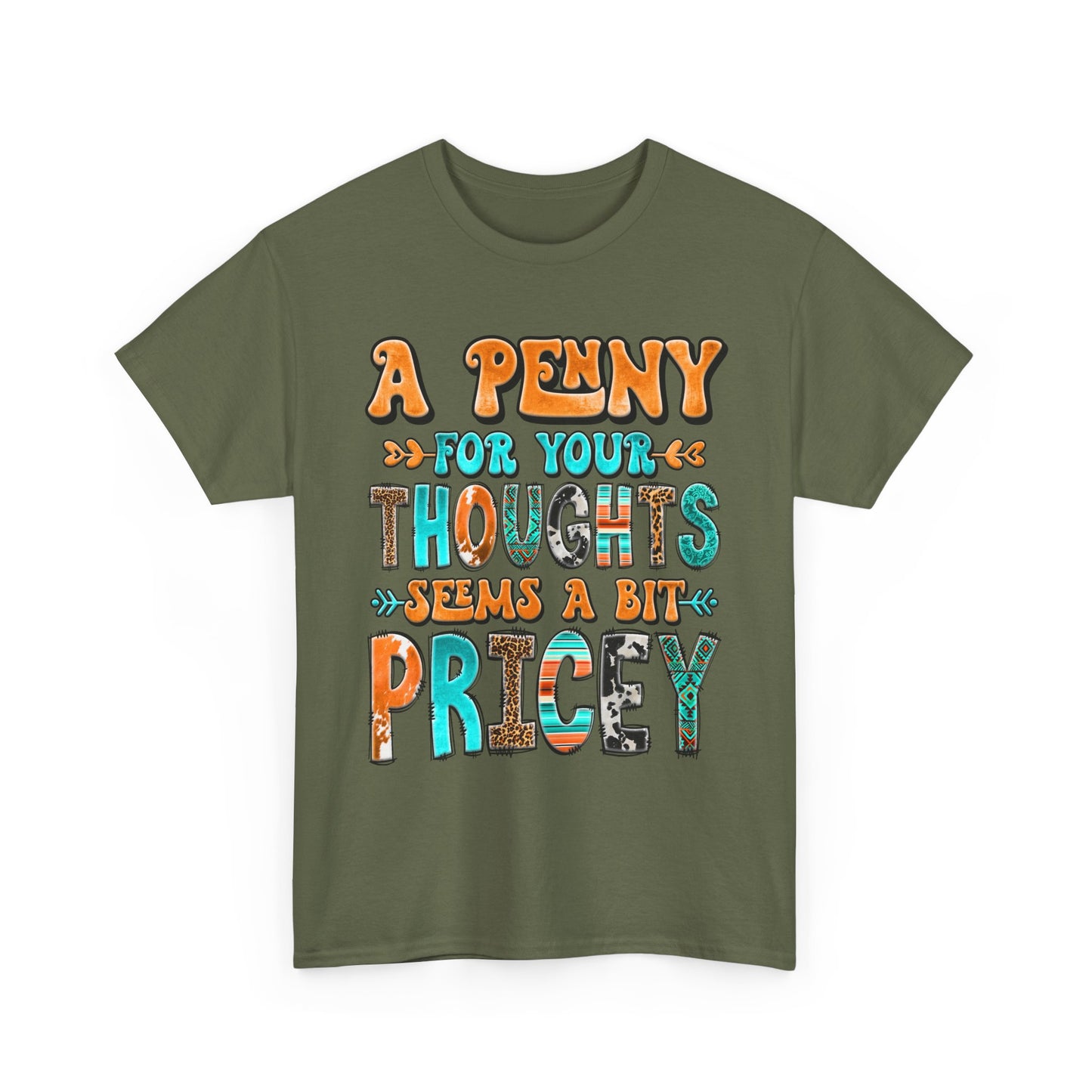 T-Shirt — "A Penny For Your Thoughts Seems A Bit Pricey" Graphic Tee