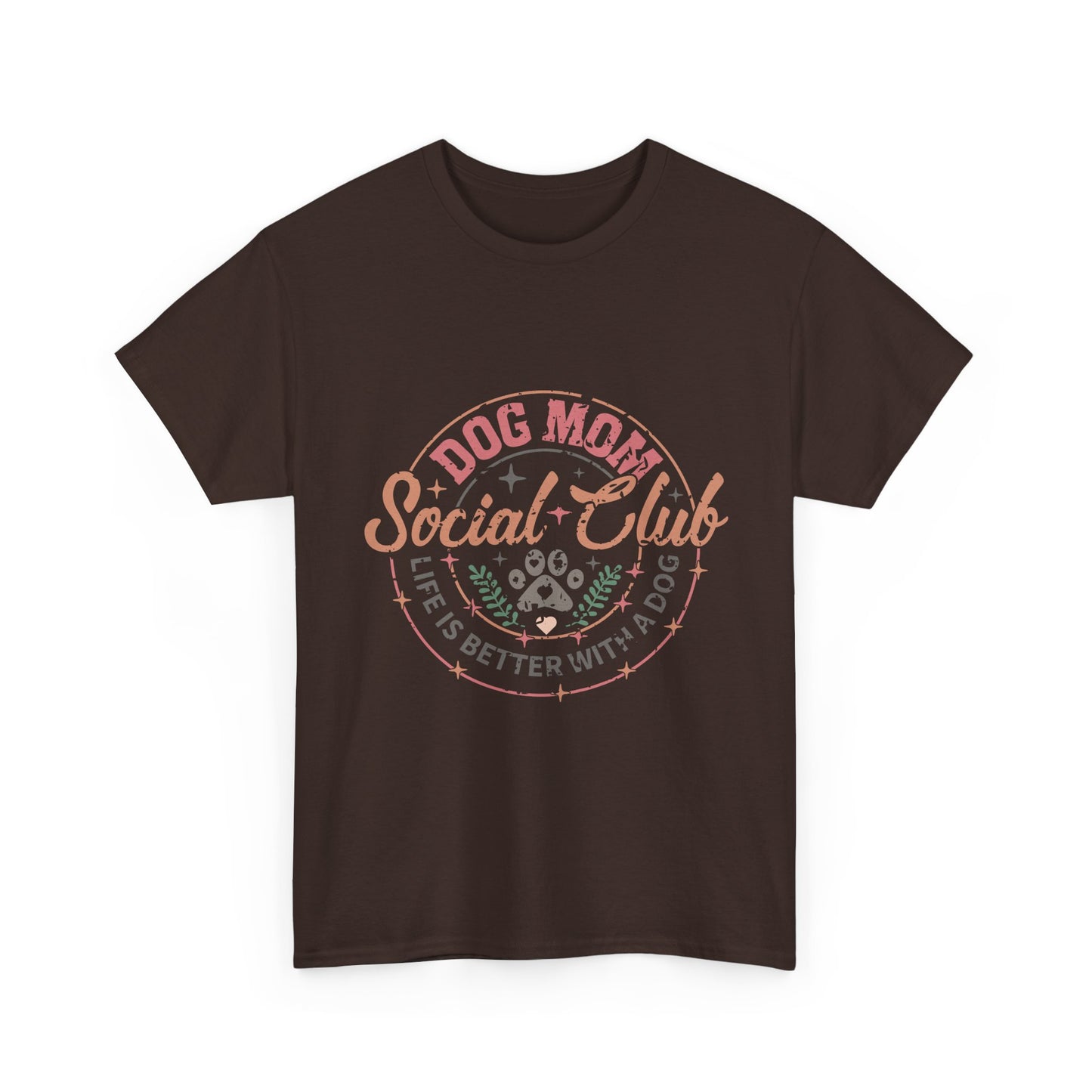 Dog Mom Social Club T-Shirt — Life Is Better With A Dog Tee