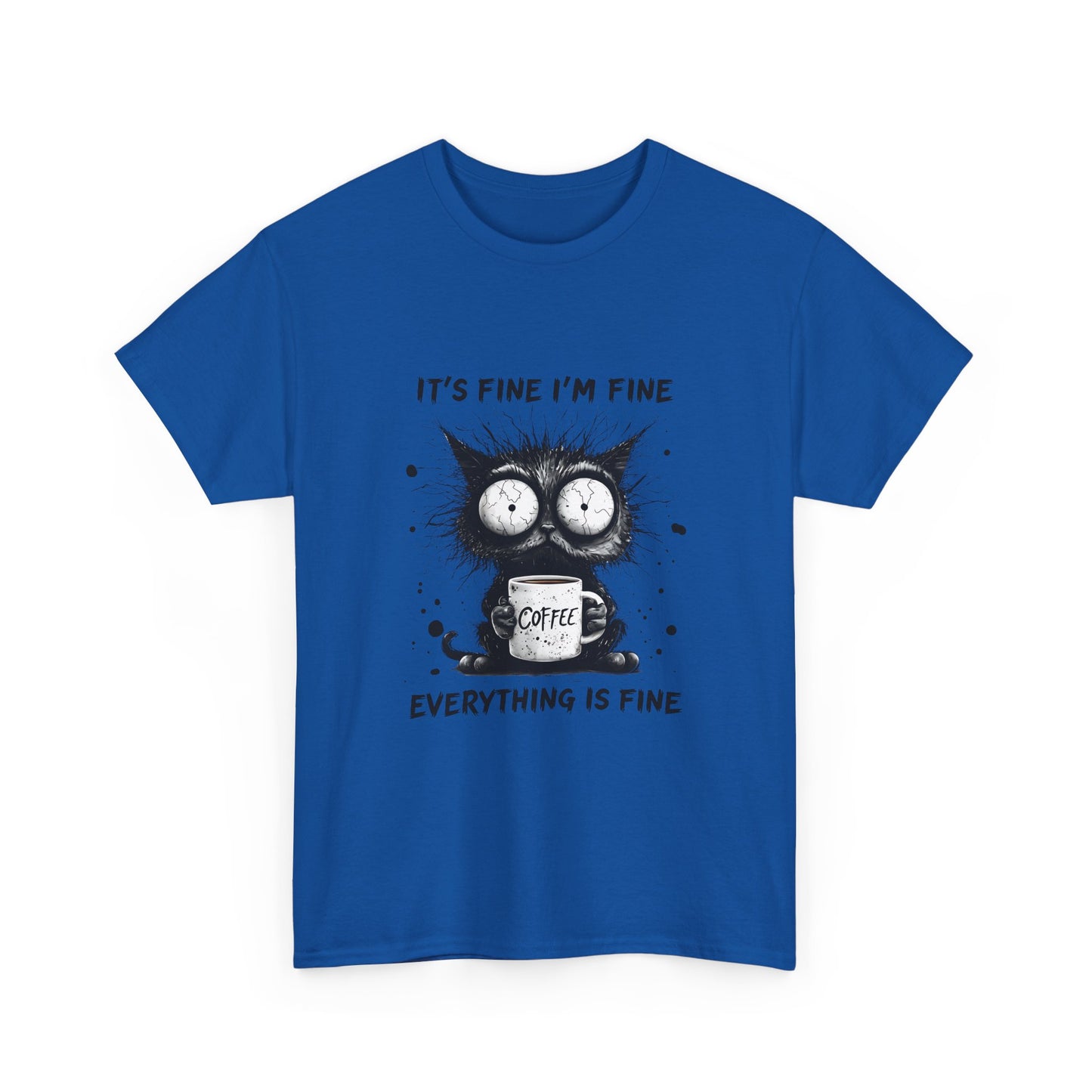 Graphic Tee — “It’s Fine I’m Fine Everything Is Fine” Cat Coffee Shirt