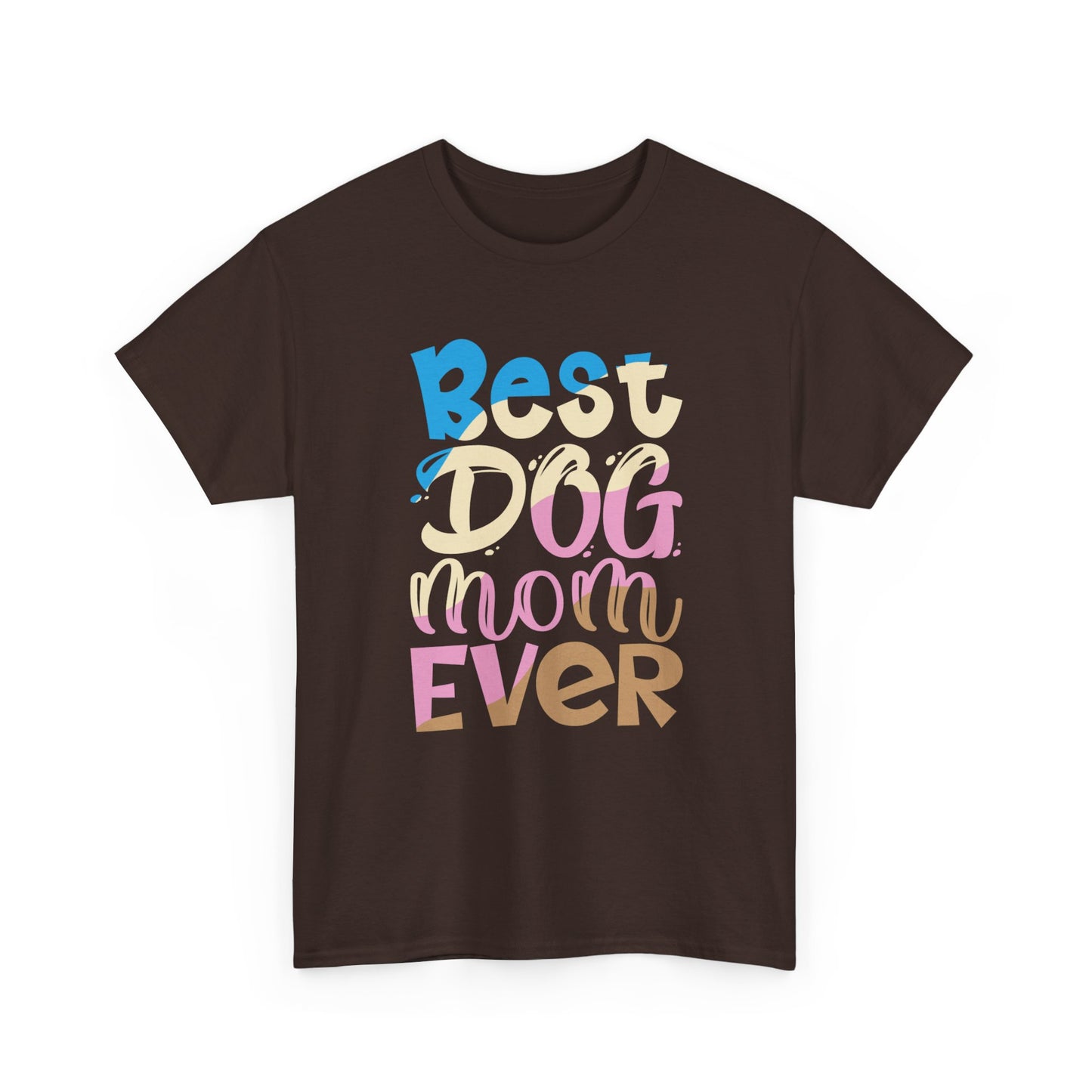 Best Dog Mom Ever T-Shirt — Colorful Pet Mom Tee