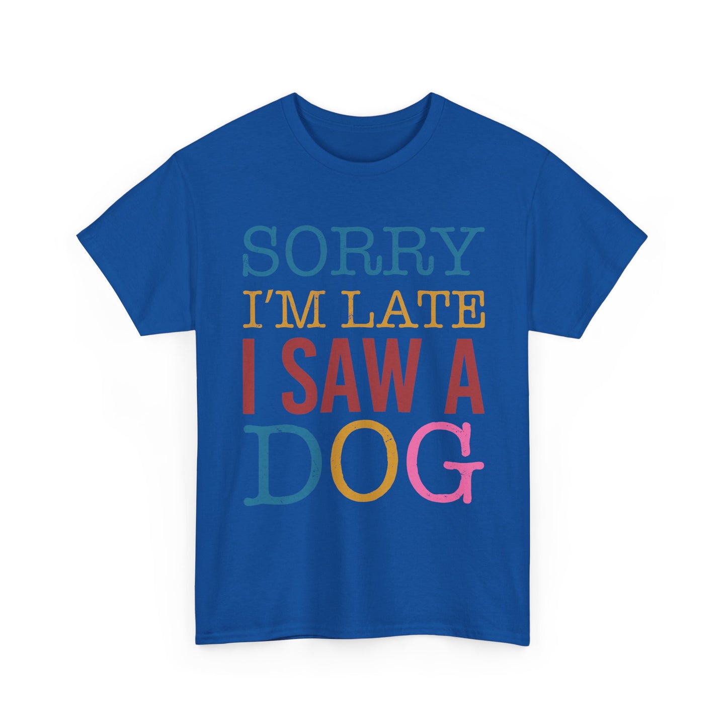 Sorry I’m Late I Saw a Dog T-Shirt