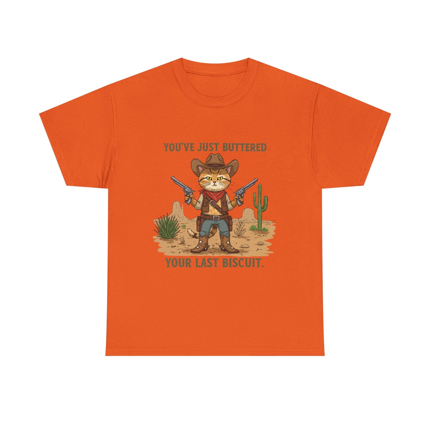 T-Shirt — 'You've Just Buttered Your Last Biscuit' Cowboy Cat
