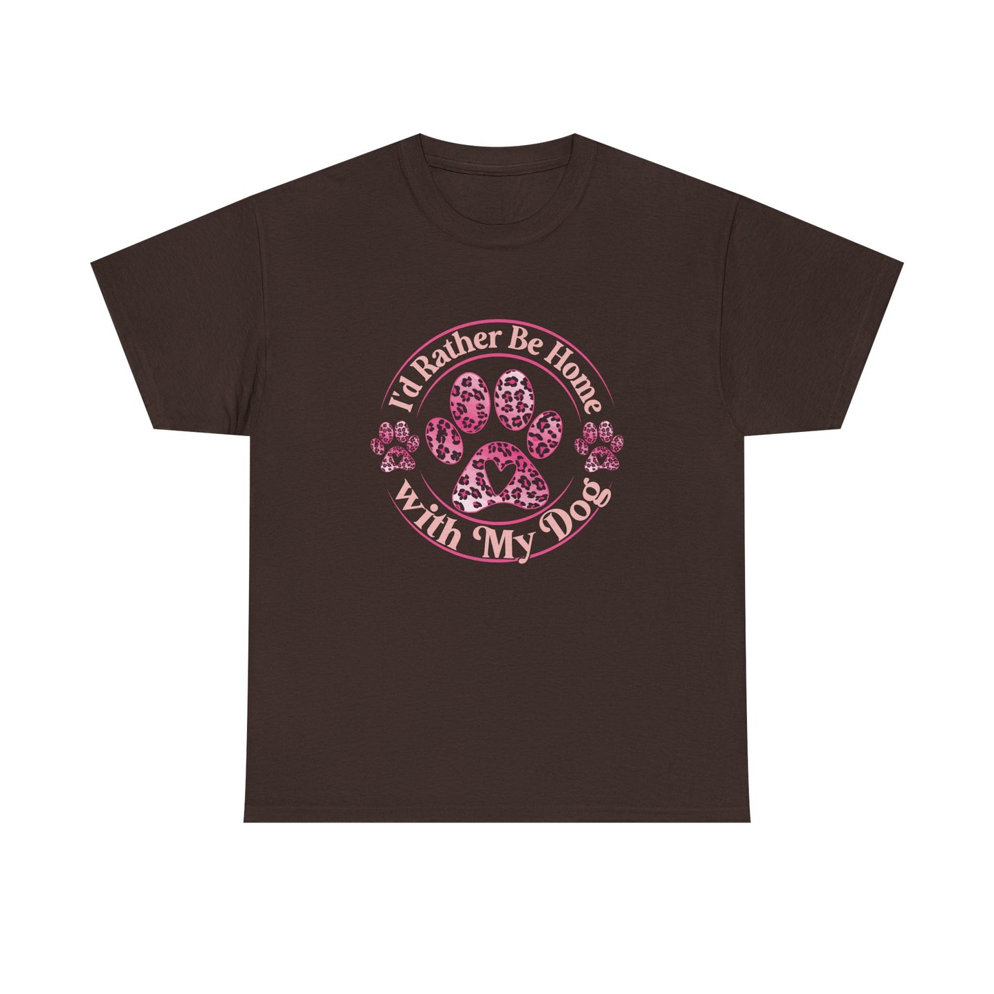 T-Shirt — "I'd Rather Be Home With My Dog" Paw Print Tee