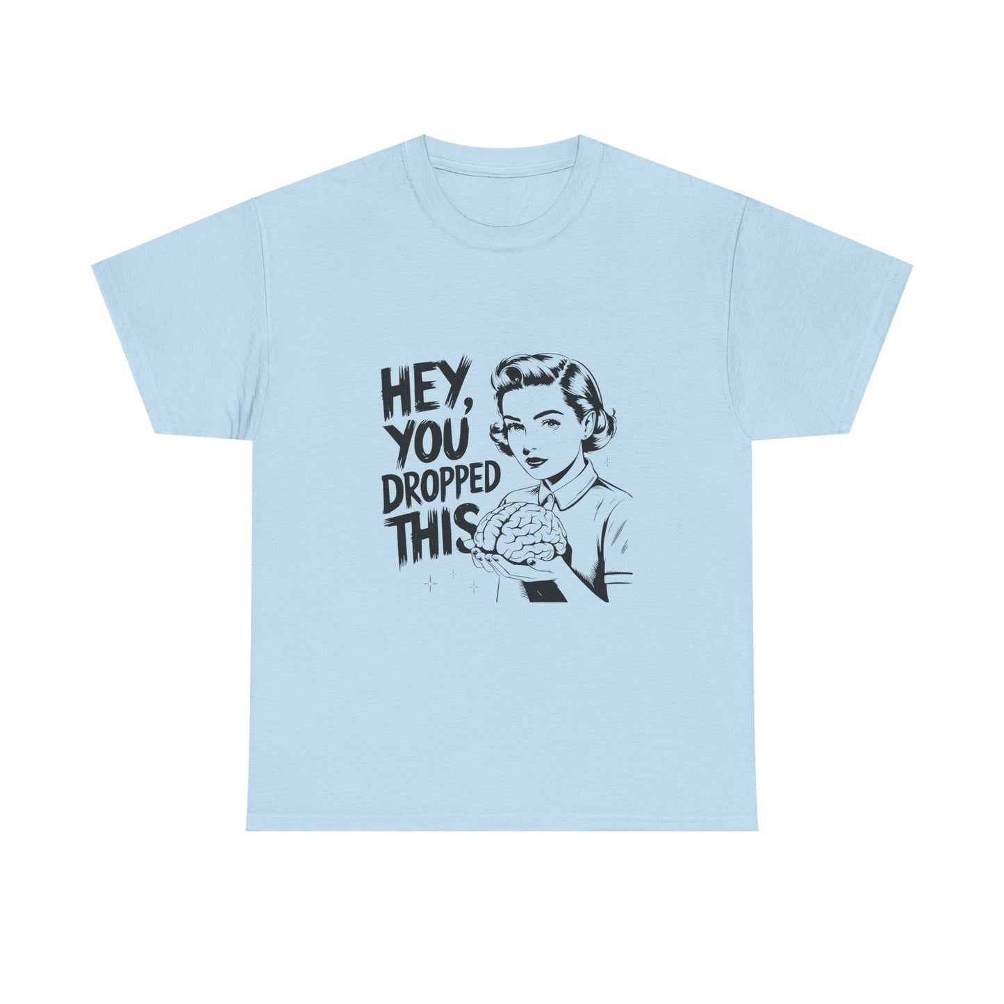 T-Shirt — "Hey, You Dropped This" Brain Vintage Retro Graphic Tee