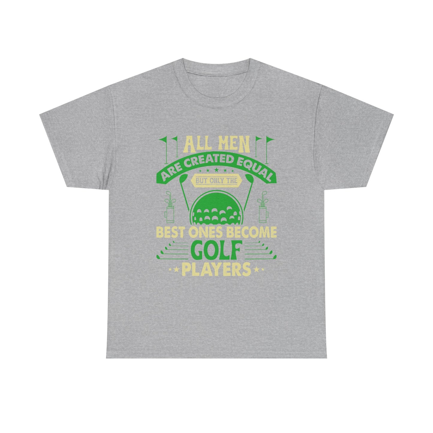Golf Players T-Shirt — "All Men Are Created Equal But The Best Ones Become Golf Players" Funny Golf Tee