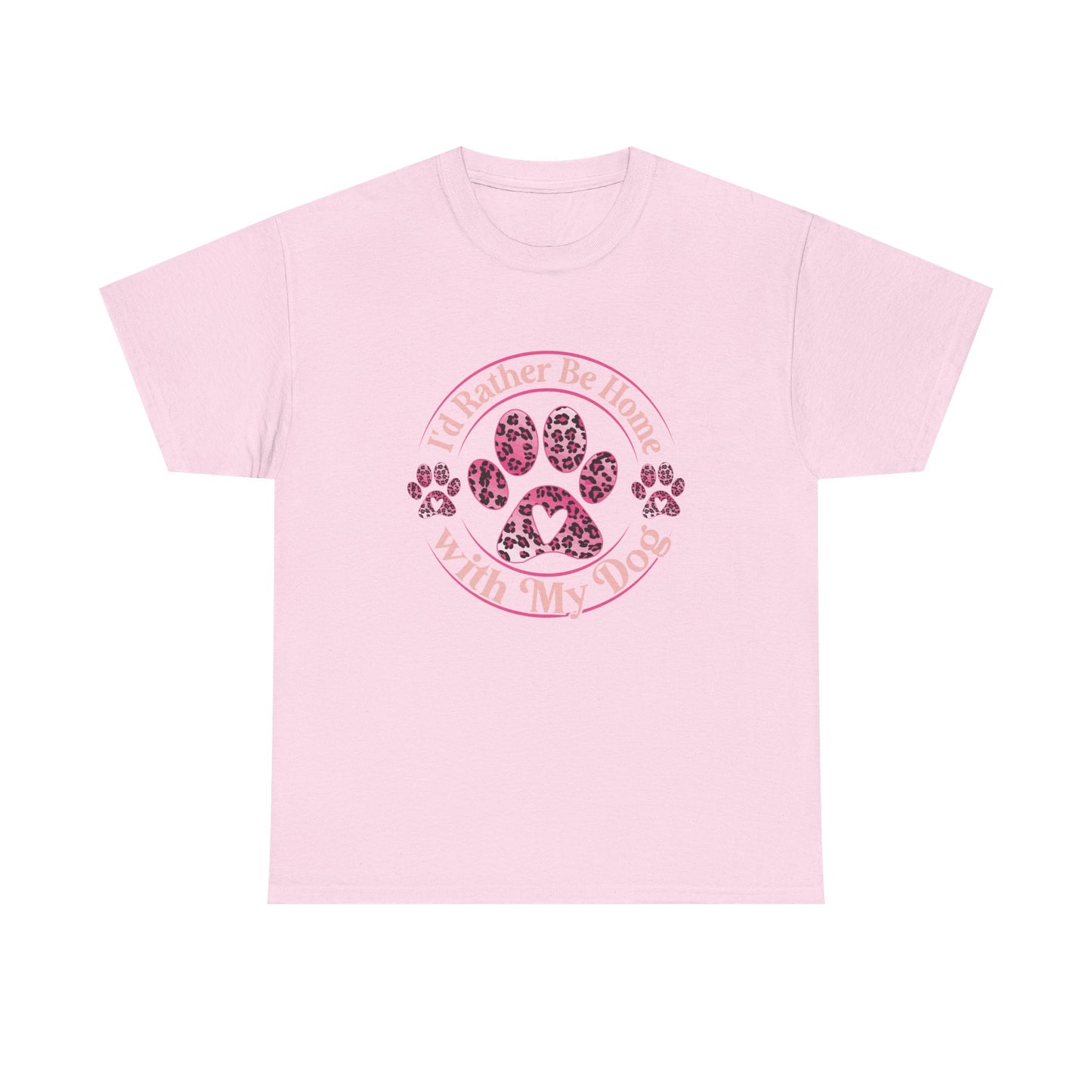 T-Shirt — "I'd Rather Be Home With My Dog" Paw Print Tee