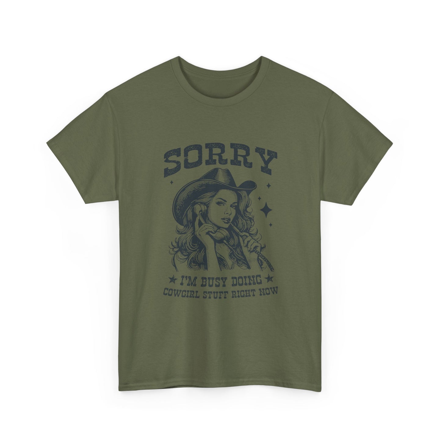 Cowgirl Sorry Tee — "Sorry I’m Busy Doing Cowgirl Stuff Right Now" Graphic T-Shirt