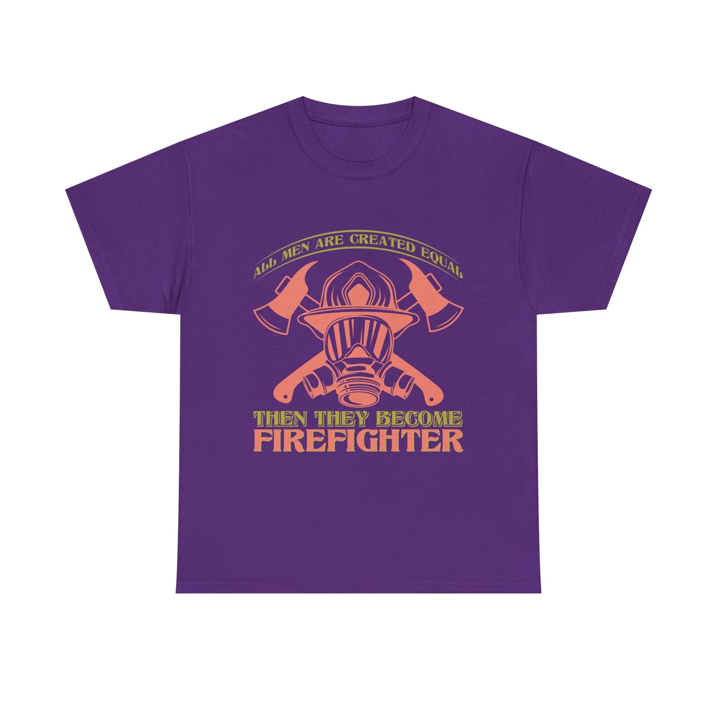 Firefighter Helmet T-Shirt — "Some Men Are Created For It, Then They Become Firefighter" Tribute Tee