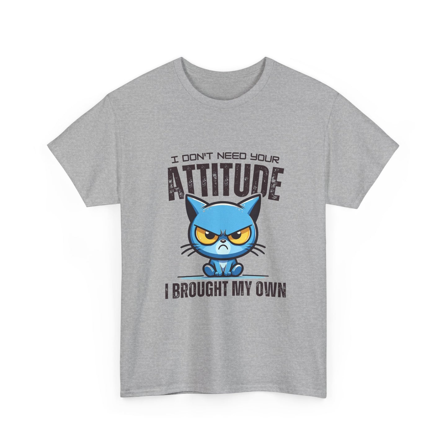 Attitude Cat T-Shirt — "I Don't Need Your Attitude, I Brought My Own" Graphic Tee