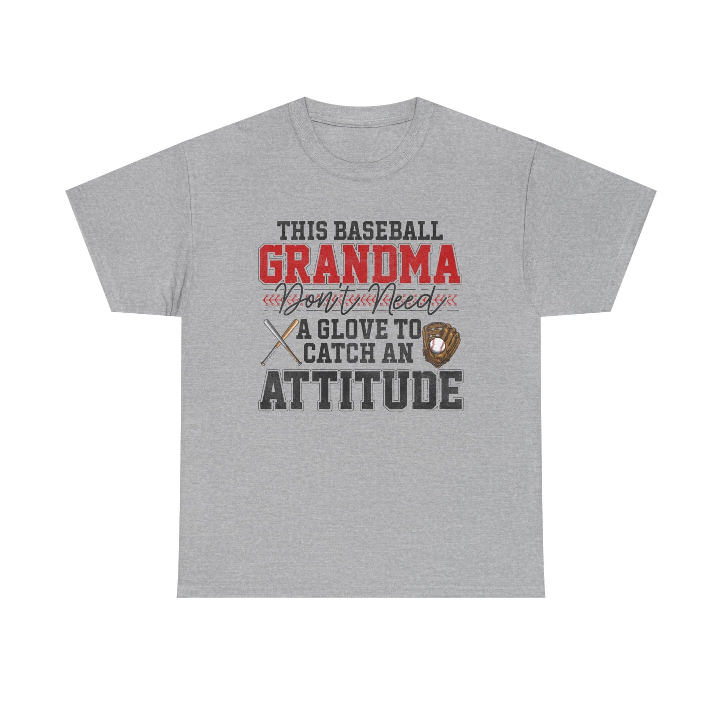 Baseball Grandma T-Shirt — “This Baseball Grandma Don’t Need a Glove to Catch an Attitude”