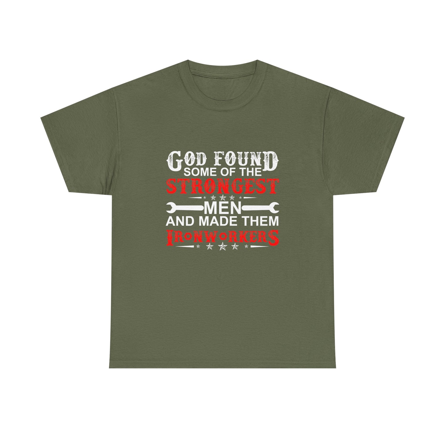 Ironworkers T‑Shirt — "God Found Some of the Strongest Men and Made Them Ironworkers"