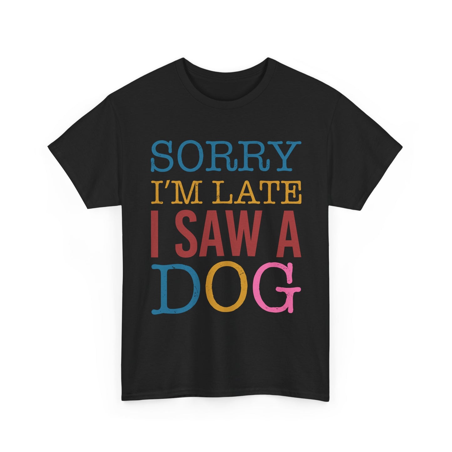 Sorry I’m Late I Saw a Dog T-Shirt