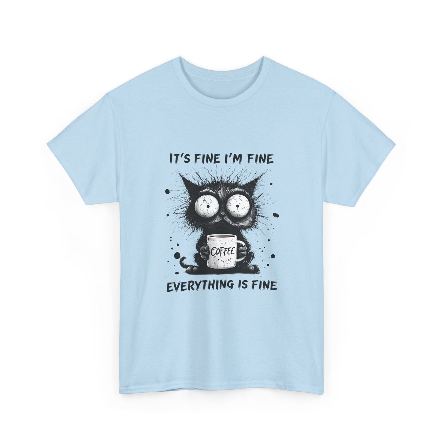 Graphic Tee — “It’s Fine I’m Fine Everything Is Fine” Cat Coffee Shirt