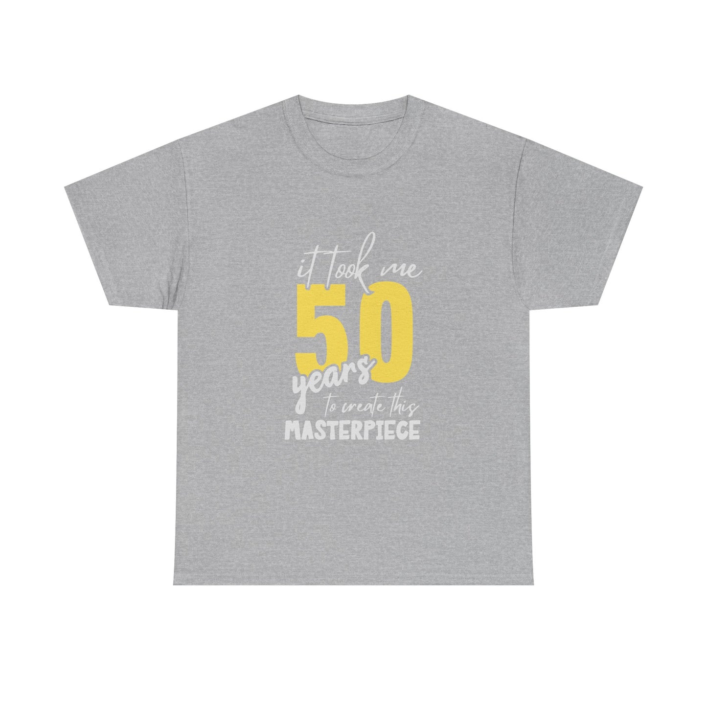 50th Birthday T-Shirt — "It Took Me 50 Years to Create This Masterpiece"
