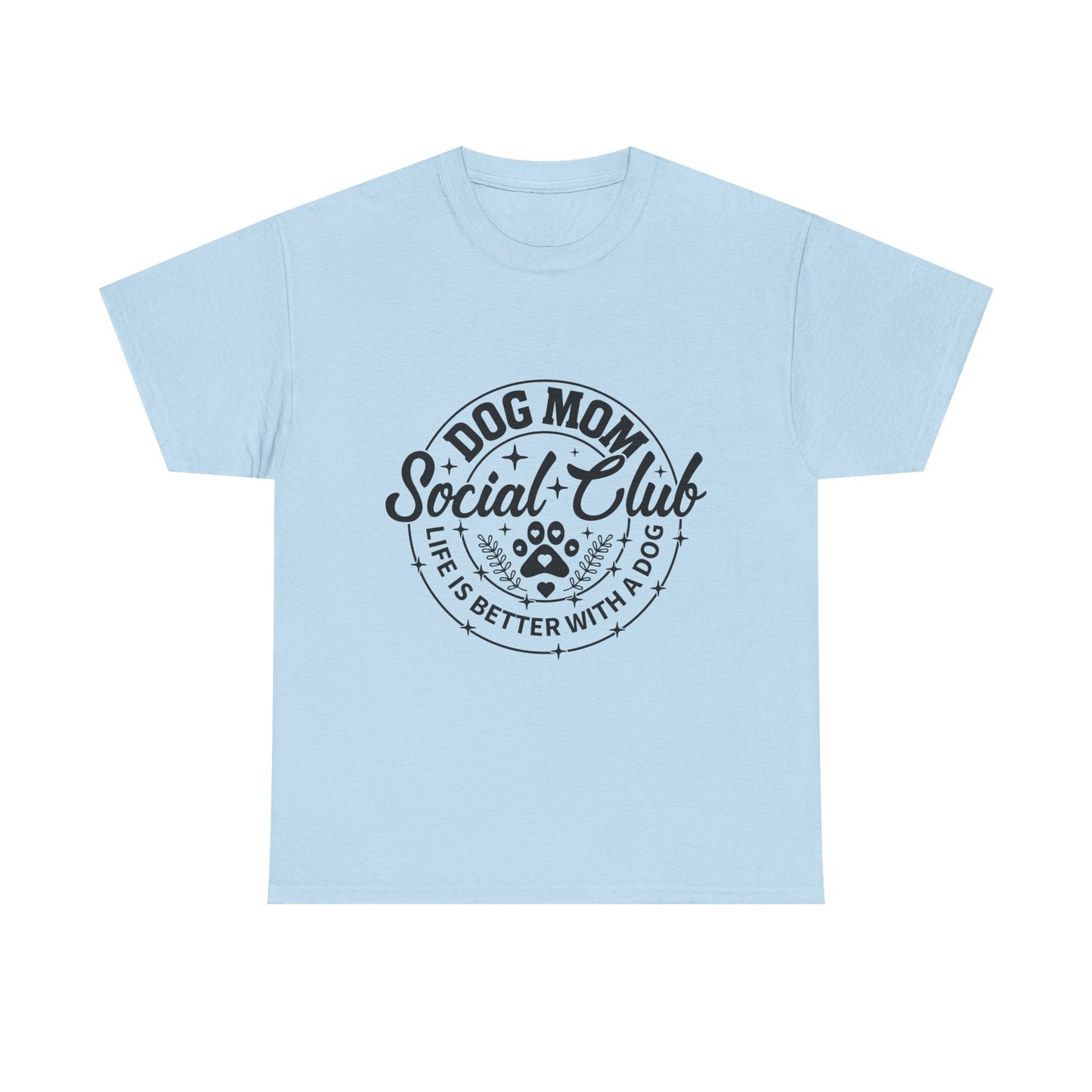 Dog Mom Social Club T-Shirt — "Life's Better With a Dog"