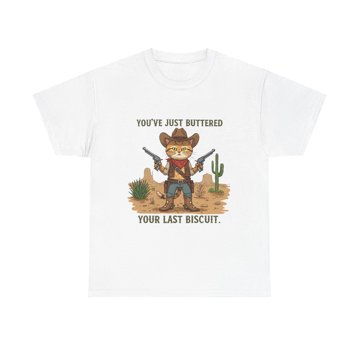 T-Shirt — 'You've Just Buttered Your Last Biscuit' Cowboy Cat