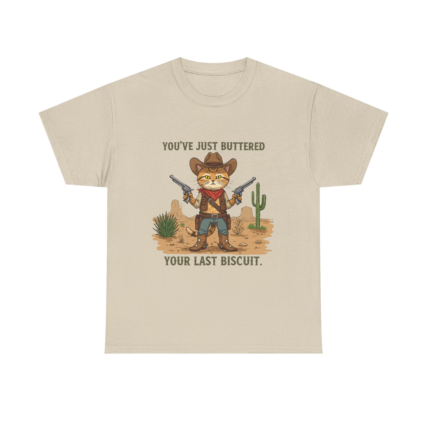 T-Shirt — 'You've Just Buttered Your Last Biscuit' Cowboy Cat