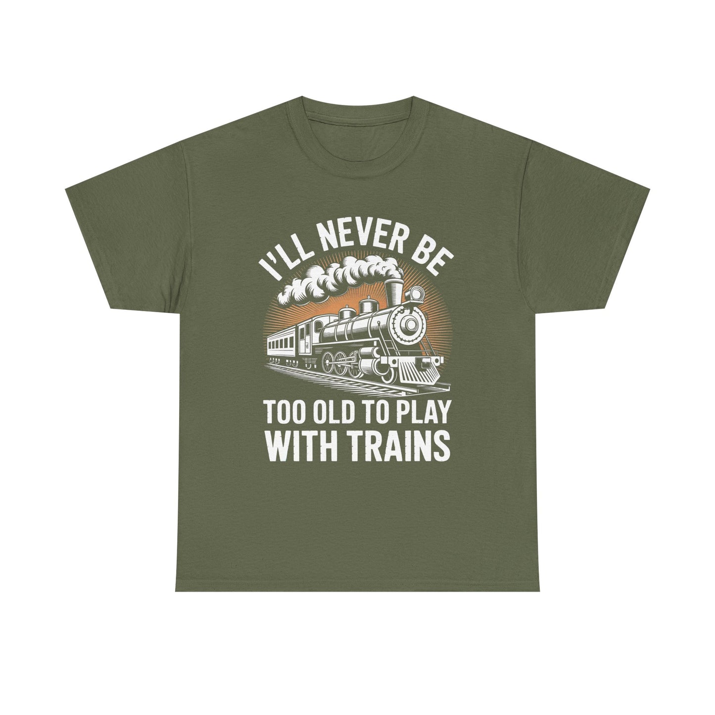 Train Lover T‑Shirt – "I'll Never Be Too Old to Play With Trains" Graphic Tee