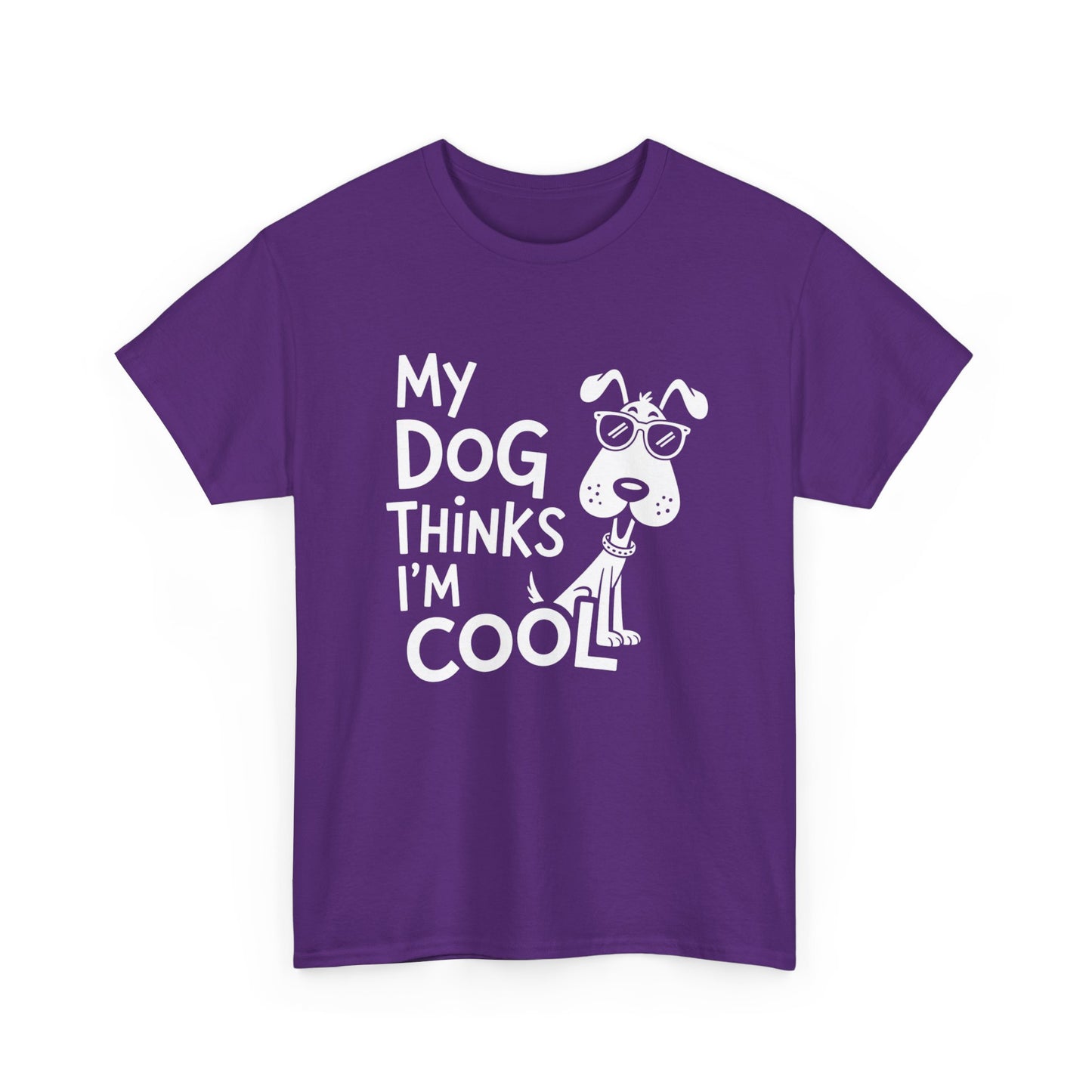 My Dog Thinks I’m Cool T-Shirt — Funny Dog Lover Tee