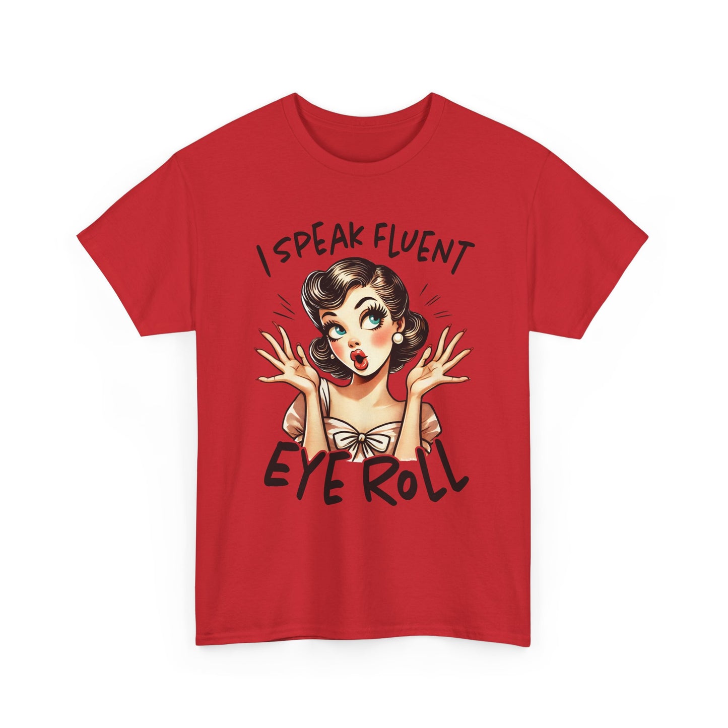 Eye Roll T‑Shirt — Vintage Pinup “I Speak Fluent Eye Roll” Graphic Tee
