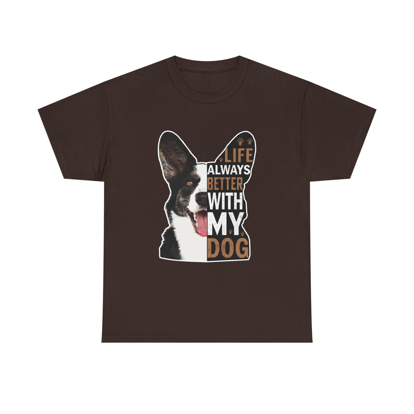Life Is Always Better With My Dog T-Shirt — Dog Lover Tee