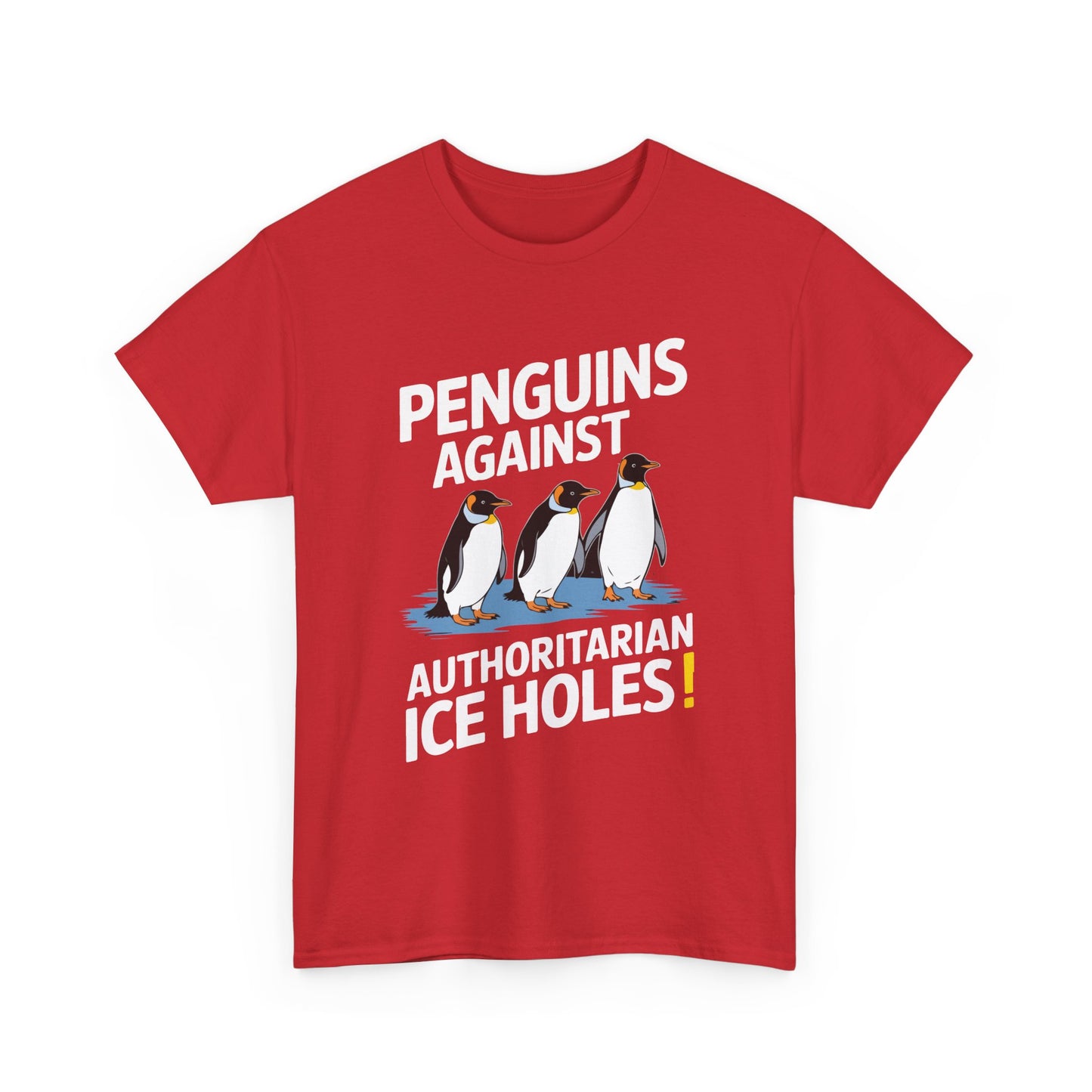 Penguins Against Authoritarian Ice Holes Tee