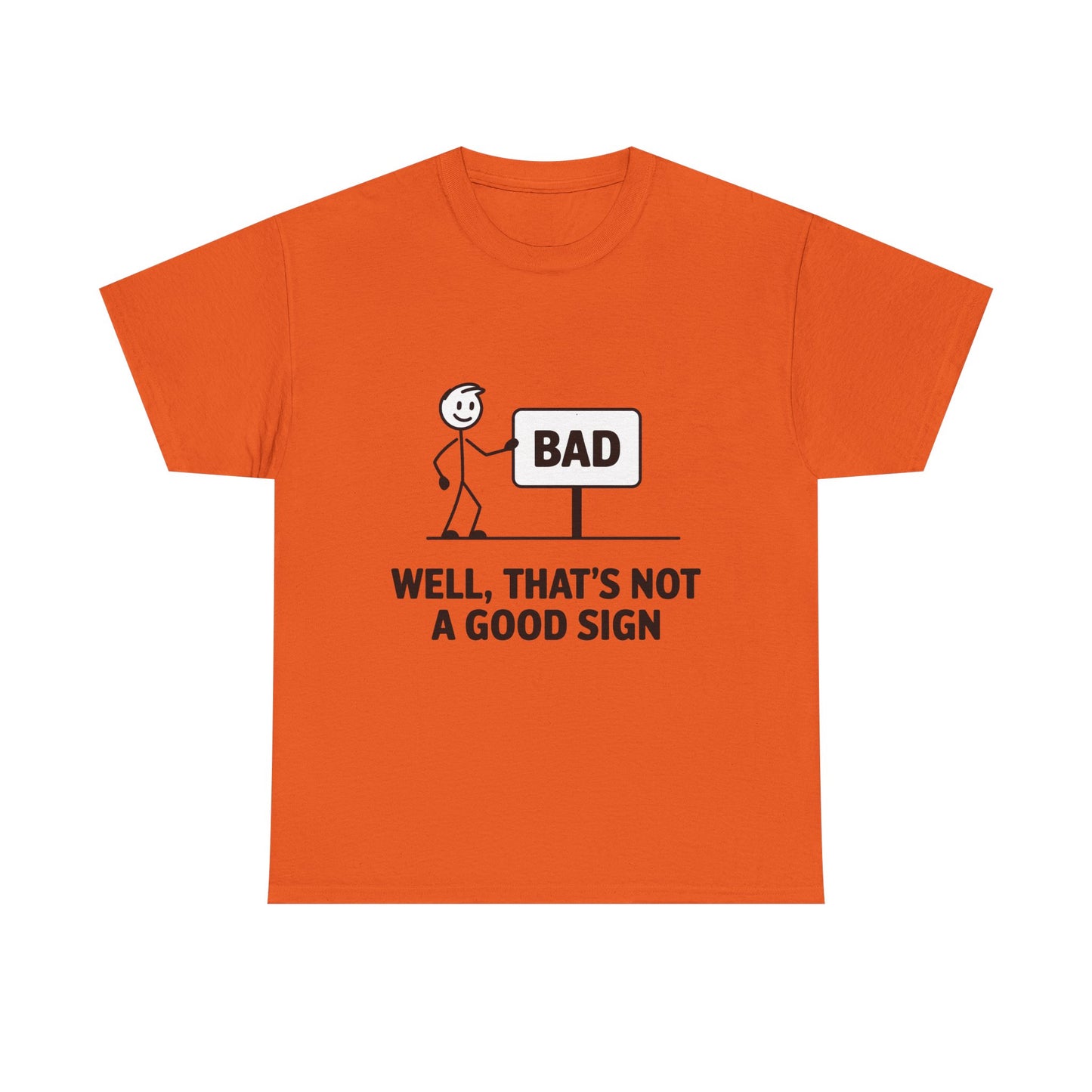 T-Shirt — Funny "Well, That's Not a Good Sign" Graphic Tee (Stick Figure & Bad Sign)