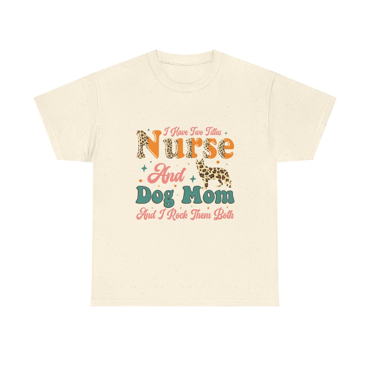 Nurse and Dog Mom Graphic Tee — "I Have Two Titles" Leopard Print
