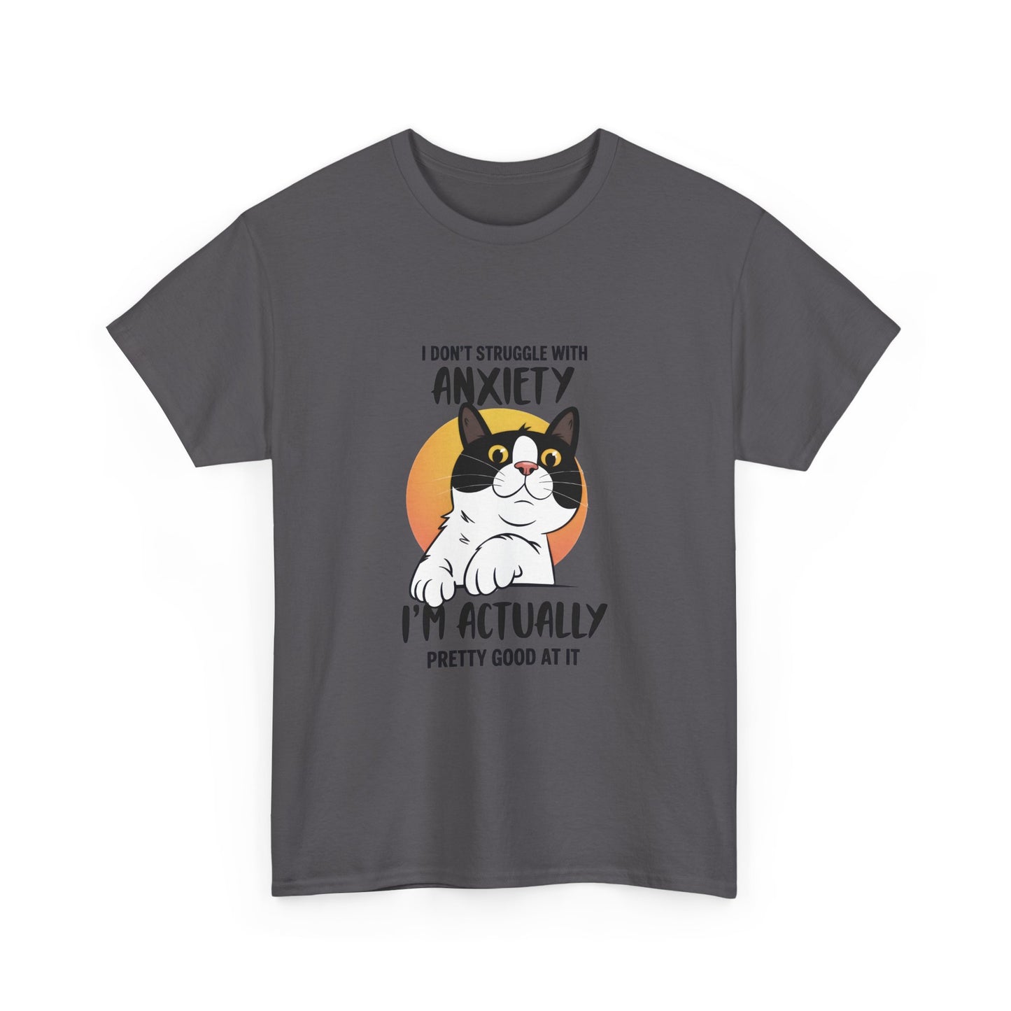 Cat Anxiety Tee — "I Don't Struggle With Anxiety, I'm Actually Pretty Good At It"