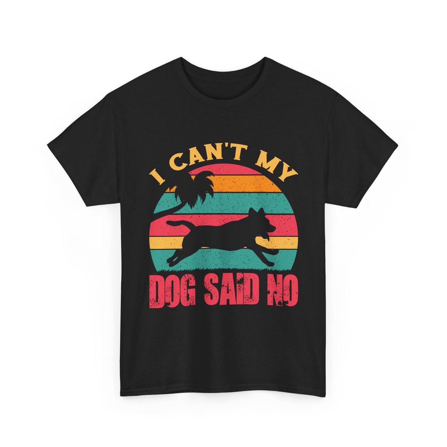I Can't My Dog Said No T-Shirt — Vintage Rescue Dog Lover Tee