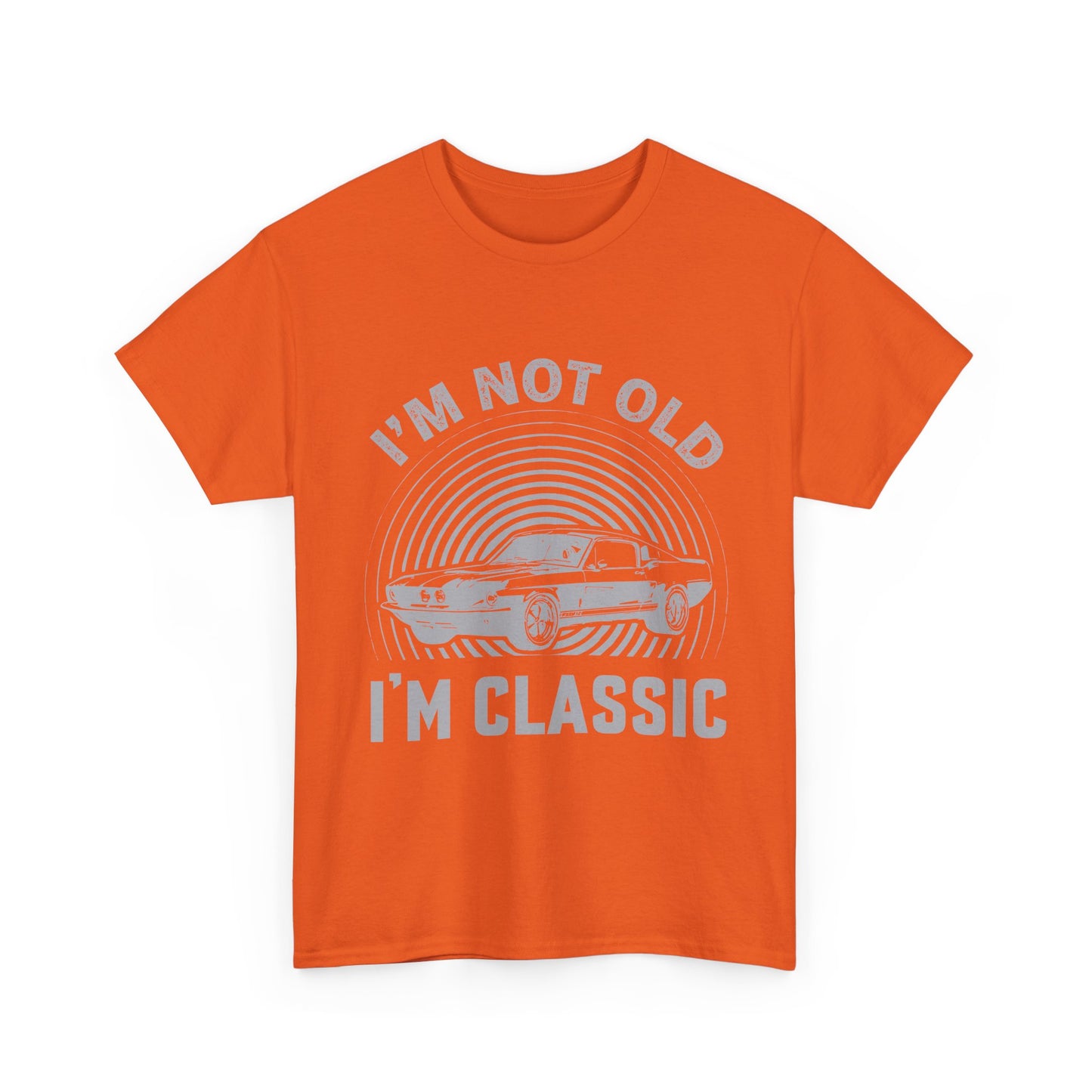Classic Car Tee – "I’m Not Old I’m Classic" Vintage Muscle Car T-Shirt