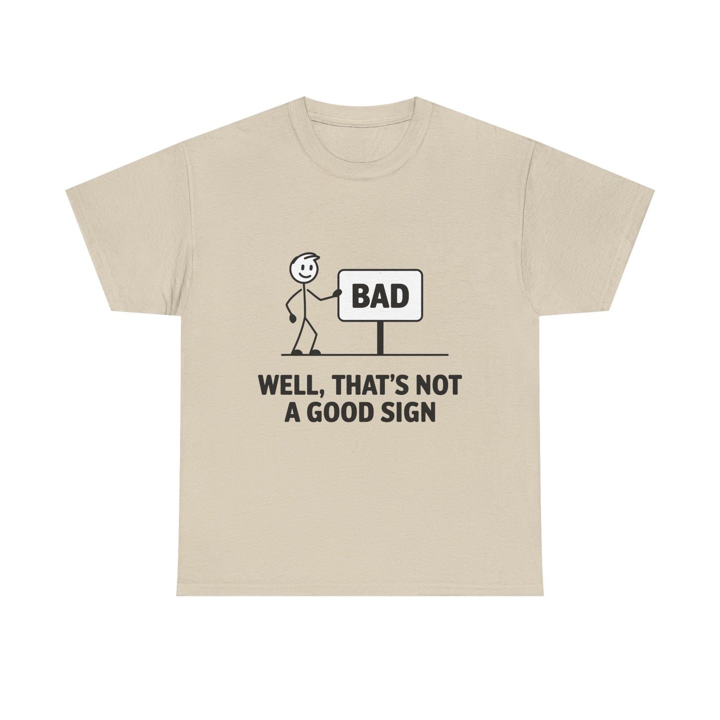 T-Shirt — Funny "Well, That's Not a Good Sign" Graphic Tee (Stick Figure & Bad Sign)